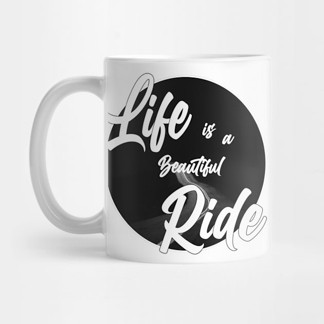 Life is a beautiful ride by creakraft